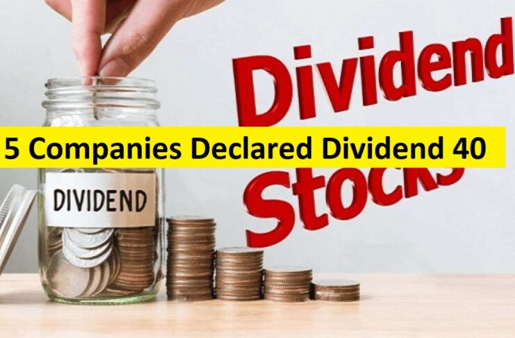 5 कंपनियों ने किया ₹40 तक के डिविडेंड का ऐलान - 5 Companies Declared Dividend
